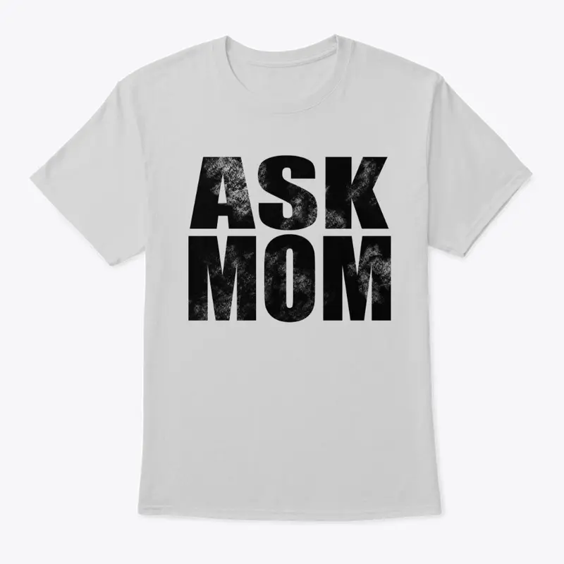 Ask Mom Dad Joke Shirt