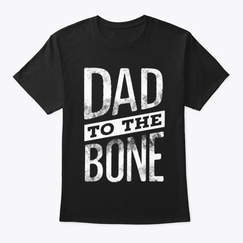 Dad to the Bone Dad Joke Shirt